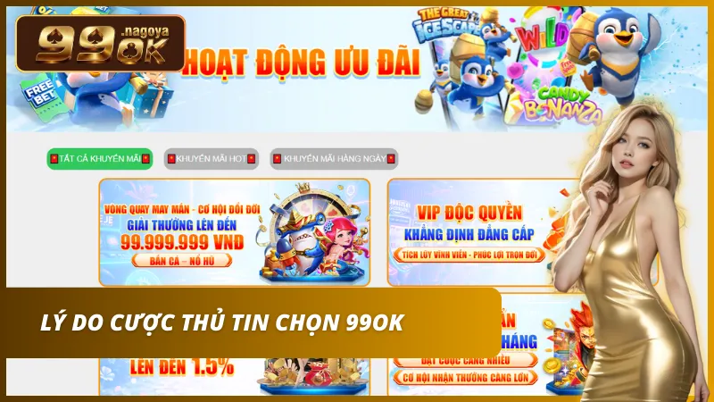 99OK luôn giữ vững uy tín trong cộng đồng cược thủ