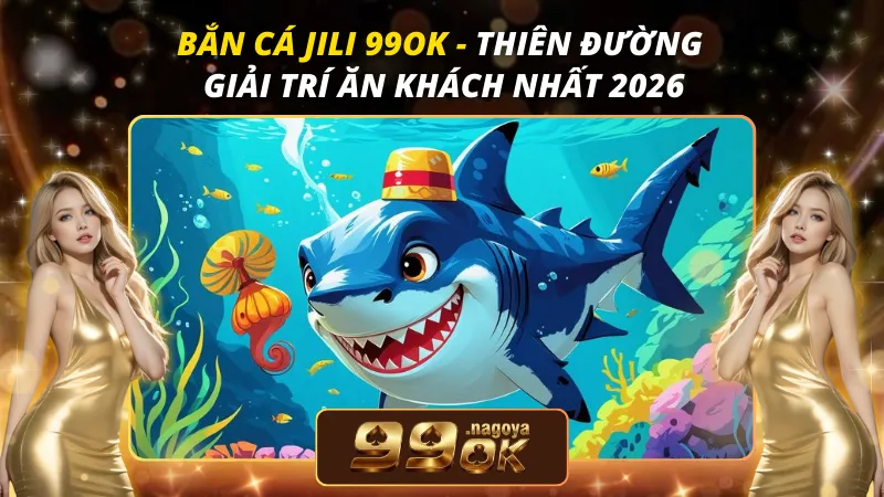 Bắn Cá JILI