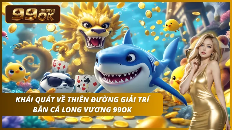 Chinh phục Thủy cung huyền bí và săn Rồng vàng quyền năng.