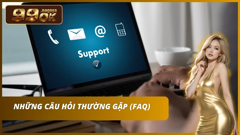 Các câu hỏi hay gặp nhiều nhất tại 99OK