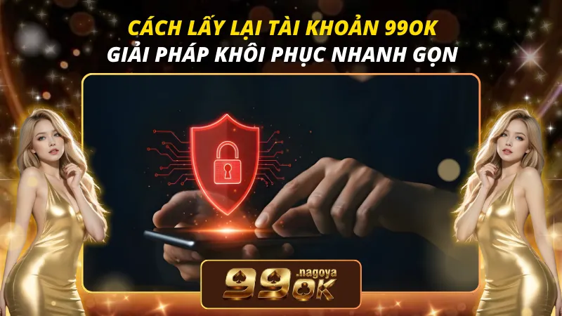 Cách Lấy Lại Tài Khoản 99OK