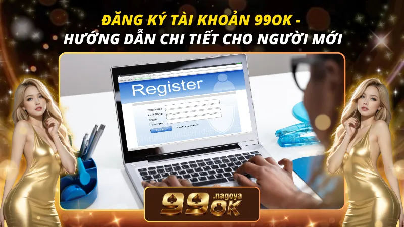 Đăng Ký Tài Khoản 99OK