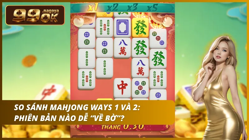 Phiên bản Mahjong Ways 2 vượt trội với số Đường thắng và tỷ lệ ăn cao hơn.