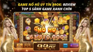 Game Nổ Hũ Uy Tín 99OK