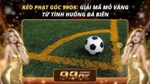 Kèo Phạt Góc 99OK
