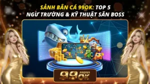 Sảnh Bắn Cá 99OK