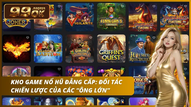 Liên kết trực tiếp với các nhà phát hành game hàng đầu thế giới.