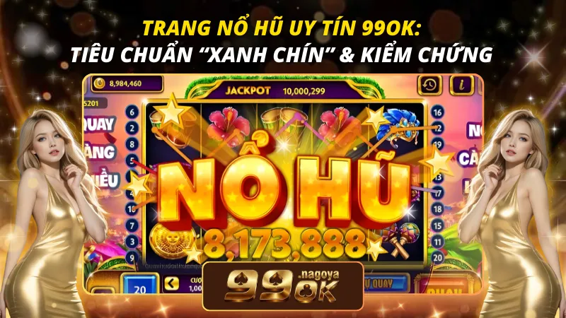Trang Nổ Hũ Uy Tín 99OK