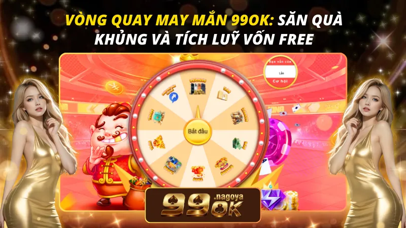 Vòng Quay May Mắn 99OK