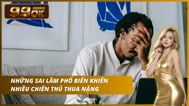 Cố tình nghe vị qua mạng hoặc khát bạc đánh gấp thếp không kiểm soát.